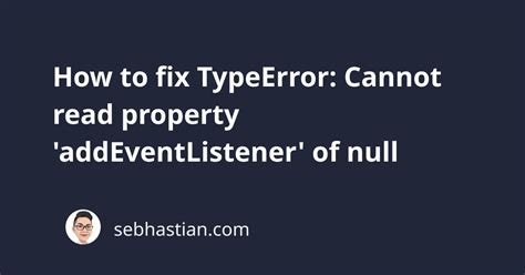 How To Fix TypeError Cannot Read Property AddEventListener Of Null