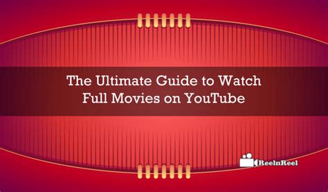 The Ultimate Guide To Watch Full Movies On Youtube