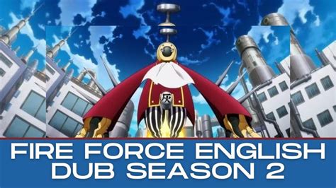 Fire Force English Dub Season 2 Where Can I Watch It Unleashing The