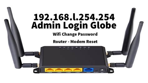 Make sure you are connecting the computer/laptop from a lan port, not wan to access settings. 192.168.l.254.254 Admin Login Globe