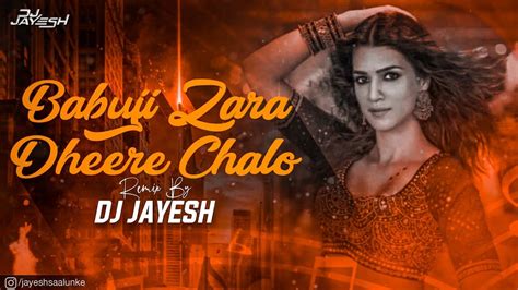 Babuji Zara Dheere Chalo Remix Dj Jayesh Youtube