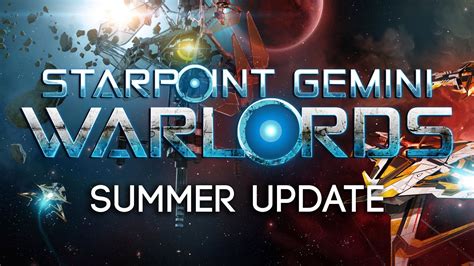 Starpoint Gemini Warlords Early Access Summer Update Youtube