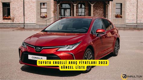 Toyota Engelli Araç Fiyatları 2024 Nisan Ayı GÜNCEL LİSTE ÖTV siz