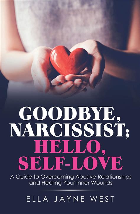 Goodbye Narcissist Hello Self Love A Guide To Overcoming Abusive