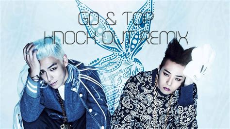 GD & TOP - KNOCK OUT REMIX - YouTube