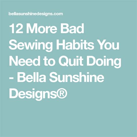 12 More Bad Sewing Habits You Need To Quit Doing Sewing Habits Quites