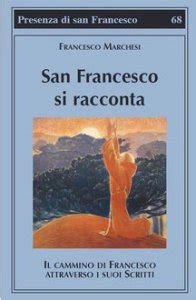 San francisco is simultaneously romantic, exciting, relaxing and intriguing. San Francesco si racconta - Il cammino di Francesco attraverso i suoi scritti libro, Francesco ...