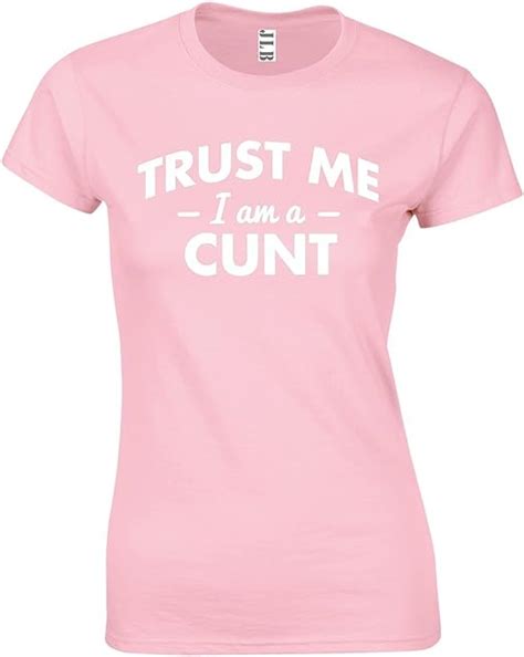 Jlb Print Trust Me I Am A Cunt Funny Rude Humor Premium Quality Fitted