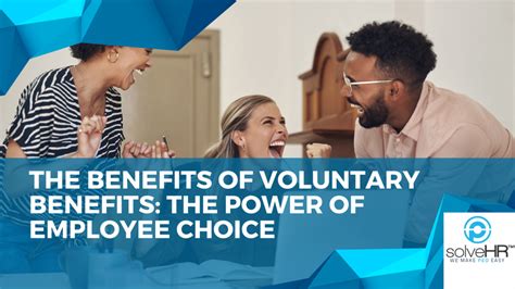 The Benefits Of Voluntary Benefits The Power Of Employee Choice Solvehr