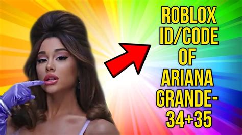 Roblox Music Id Code For Ariana Grande 3435 Full Song Youtube