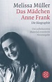 Das Mädchen Anne Frank - Die Biographie | Jetzt online bestellen bei ...