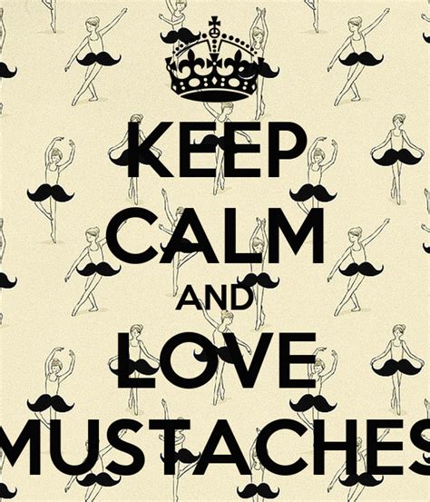 Keep Calm And Love Mustaches Poster Viki Keep Calm O Matic