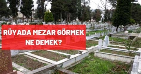 Rüyada mezar görmek ne demek? Rüyada mezar kazmak, mezarda uyumak