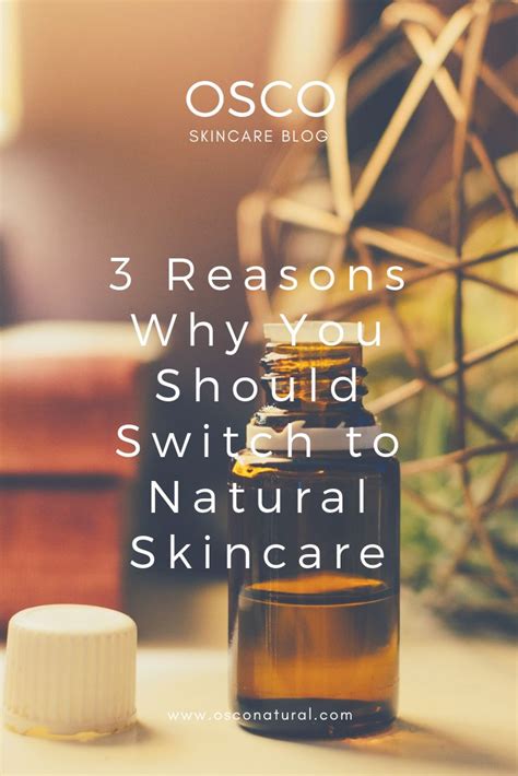 3 Reasons Why You Should Switch To Natural Skincare Skin Care