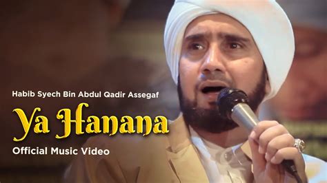 Habib Syech Bin Abdul Qadir Assegaf Ya Hanana Official Music Video Youtube Music