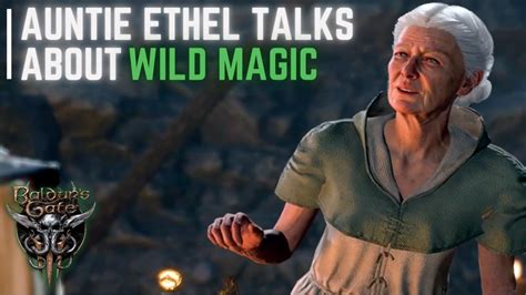 Auntie Ethel Talks About Wild Magic In Baldur S Gate Baldursgate