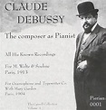 DEBUSSY, CLAUDE - Claude Debussy: The Composer as Pianist (The Caswell ...