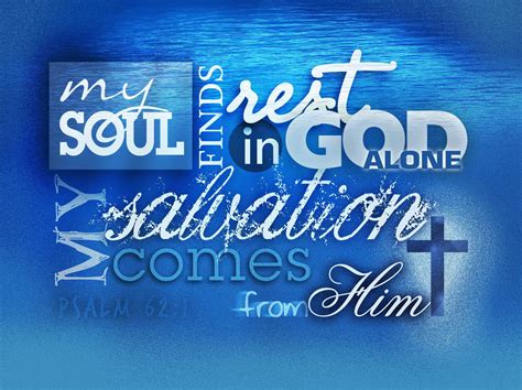 My Soul Finds Rest In God Alone My Salvation Comes From Him Psalm 62