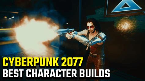 Cyberpunk 2077 Best Builds What Stats And Perks Should I Choose