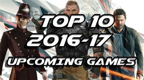 Top 10 Upcoming Games 2016 2017 Pc Ps4 Xbox One Youtube