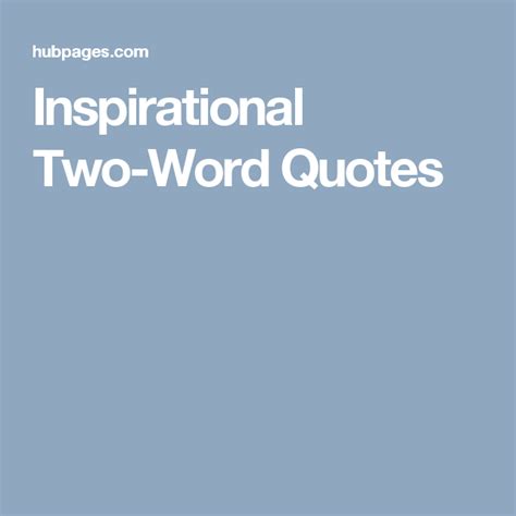 Inspirational Two Word Quotes Words Quotes Two Word Quotes 2 Word