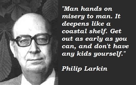 Philip Larkins Quotes Famous And Not Much Sualci Quotes 2019