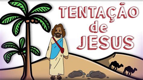 História Bíblica Para Crianças A TentaÇÃo De Jesus Vencendo Batalhas
