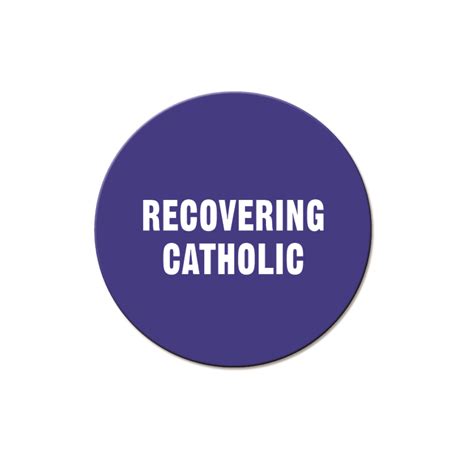 Recovering Catholic Pinback Button 125 Diameter