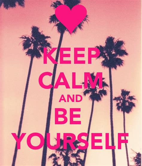 Keep Calm And Be Yourself Pic
