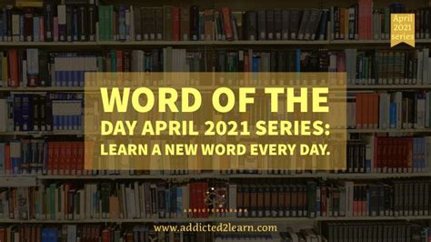 Word Of The Day April 2021 Series Learn A New Word Every Day