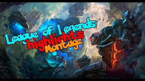 League Of Legend Highlight Montage 2019 Best Moment Of Lol Ever