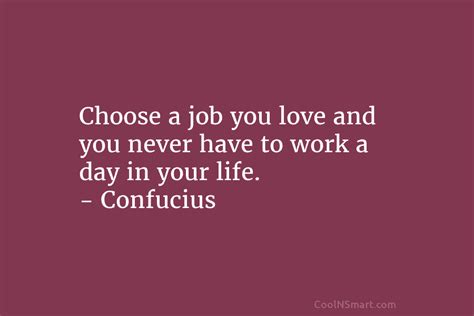 Confucius Quote Choose A Job You Love And You Coolnsmart