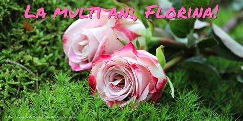 La Multi Ani Florina Felicitari De Ziua Numelui Pentru Florina