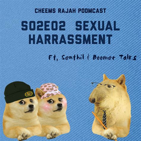 S02e02 Sexual Harrassment Cheems Rajah Podmcast Podcast Podtail