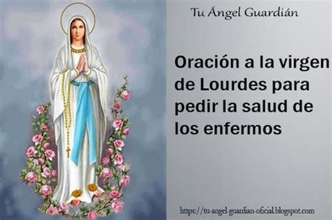 Tu Ángel Guardián OraciÓn A La Virgen De Lourdes Para La Salud De Los