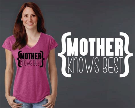 Mother Knows Best T Shirt Mother Knows Best Cool T Shirts Mother