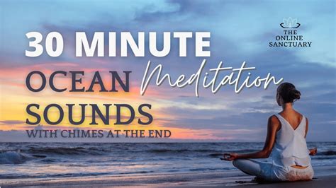 Soothing Ocean Sounds For 30 Minute Meditation Ocean Meditation Music