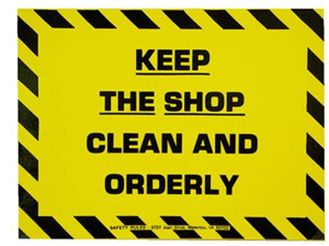 Rules of safety while working in th. Safety Rules General Shop Safety Signs Keep the Shop Clean and Orderly, 6" x 8" - Midwest ...