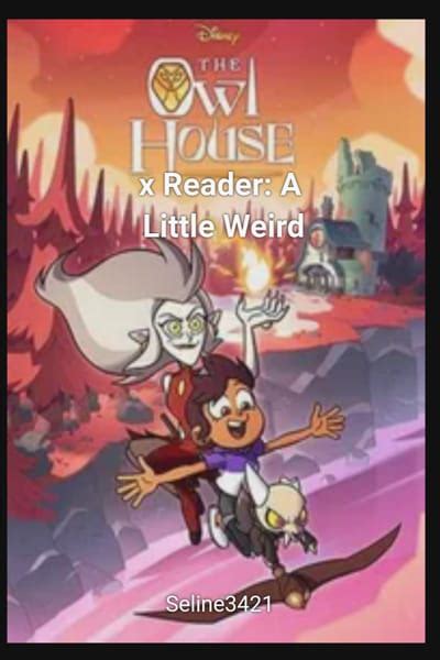 The Owl House X Reader A Little Weird