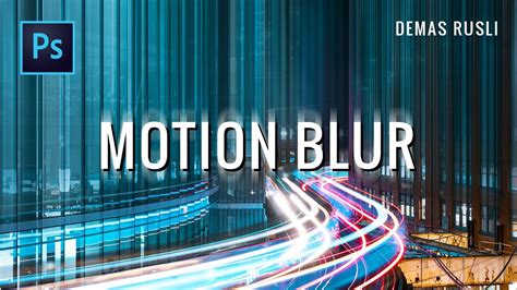 How To Create Motion Blur Effect Photoshop Tutorial Photoshop
