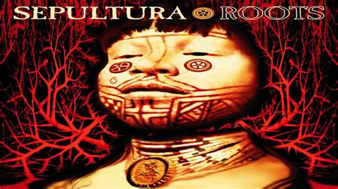 Sepultura Roots Full Album Youtube