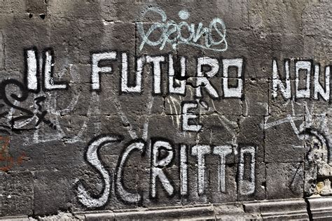 Naples The Future Is Not Written The Future Is Unwritten Joe
