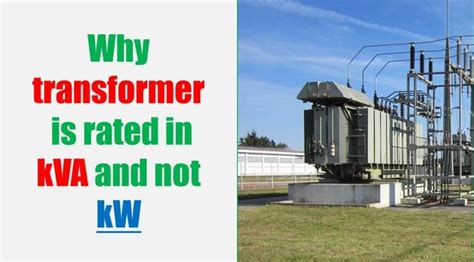 Why Transformer Rating In Kva • Electrical Engineering Xyz