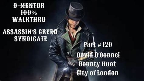 Assassin S Creed Syndicate Walkthrough David O Donnel Bounty Hunt