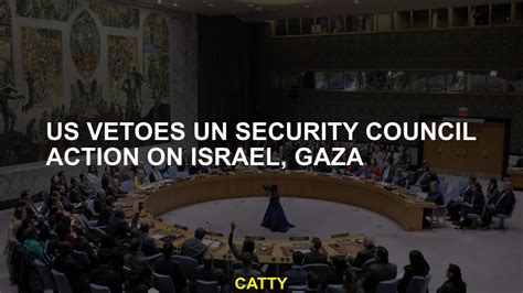 Us Un Security Council Action In Israel Vetos In Gaza Youtube