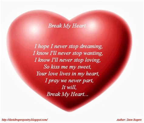 We had a love, a kind of love that was so. Poetry By Dave Rogers: Break My Heart