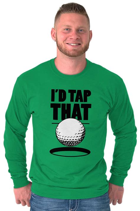 Id Tap That Golf Ball Funny Golfing Humor Long Sleeve Tshirt Tee For