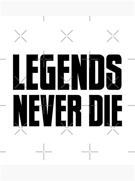 Legends Never Die V1 Poster By Maizephyr Redbubble