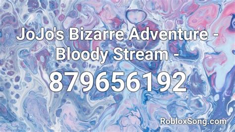 Jojos Bizarre Adventure Bloody Stream Roblox Id Roblox Music Codes