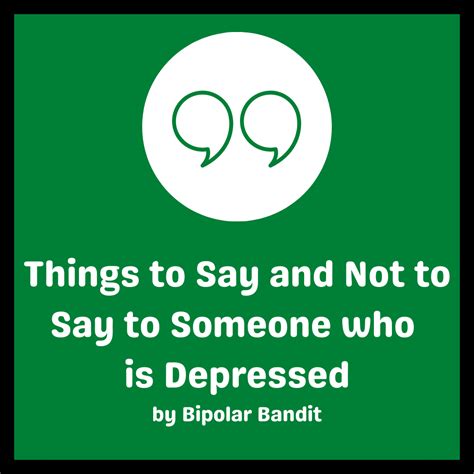 Things To Say And Not To Say To Someone Who Is Depressed Bipolar